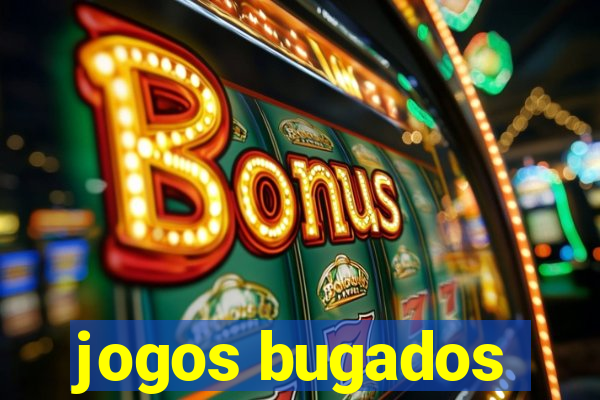 jogos bugados